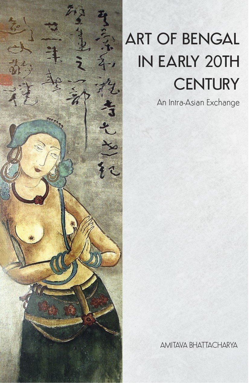 ART OF BENGAL IN EARLY 20TH CENTURY     An Intra-Asian Exchange